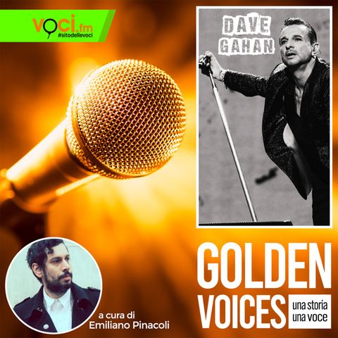 GOLDEN VOICES: Dave Gahan - clicca play e ascolta il podcast