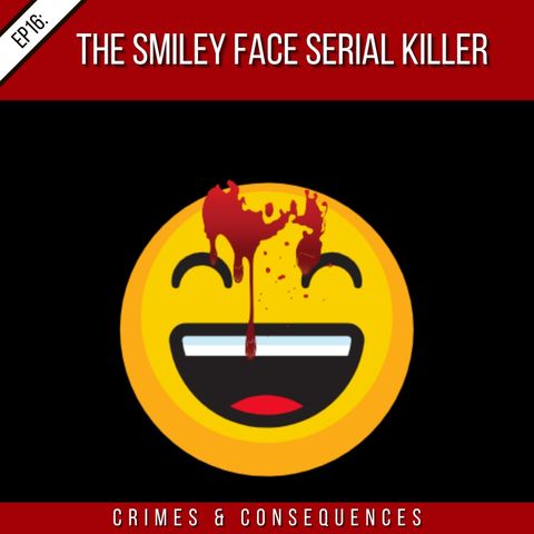 EP16: The Happy Face Serial Killer