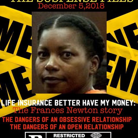 THE SUSPENSE FILES: LIFE INSURANCE BETTA HAVE MY MONEY THE FRANCIS NEWTON STORY PLUS THE DANGERS OF OBSESSIVE & OPEN RELATIONSHIPS