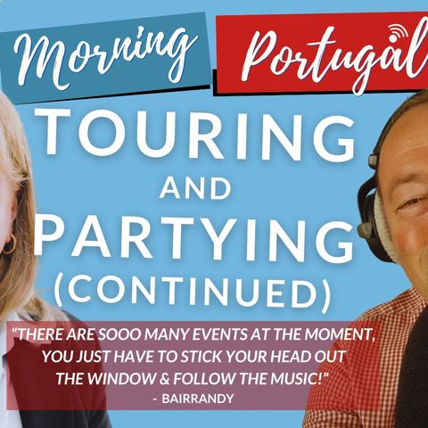 Touring & Partying (Continued) in Portugal on The Good Morning Portugal! Show