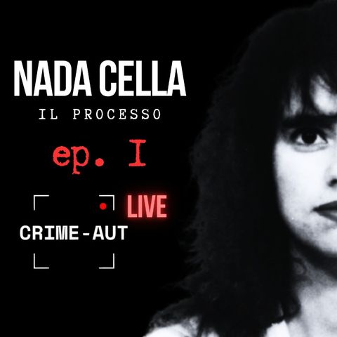 Nada Cella - il processo - Ep.1 (live)