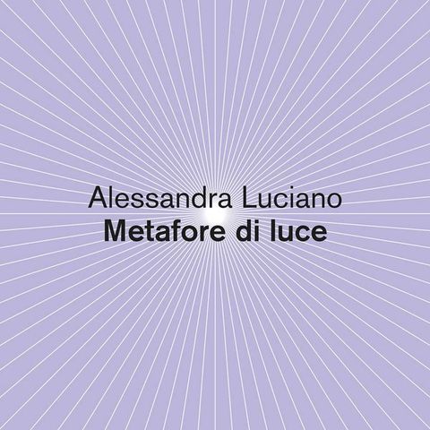 Alessandra Luciano "Metafore di luce"