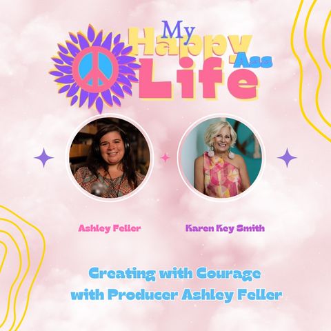 Creating with Courage with Producer Ashley Feller