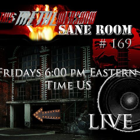 This Metal Webshow Sane Room # 169 LIVE