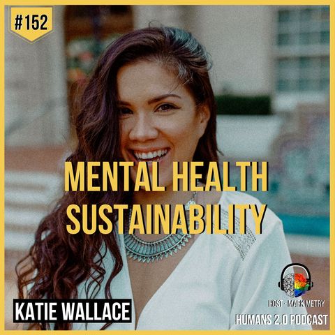 152: Katie Wallace | Mental Health & Wellness Sustainability