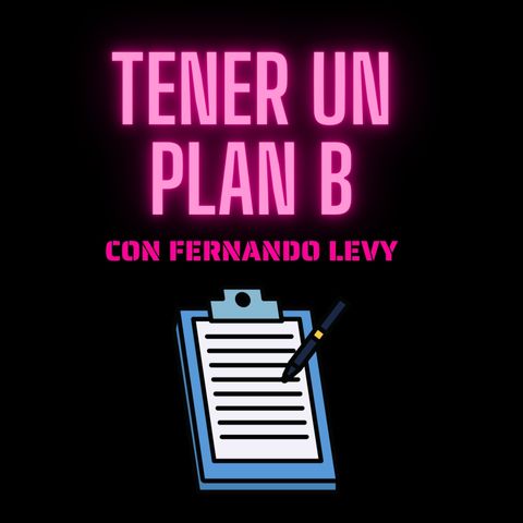 EPISODIO 19- TENER UN PLAN B