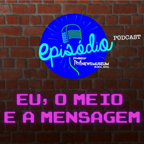 ‘Eu, o Meio e a Mensagem’