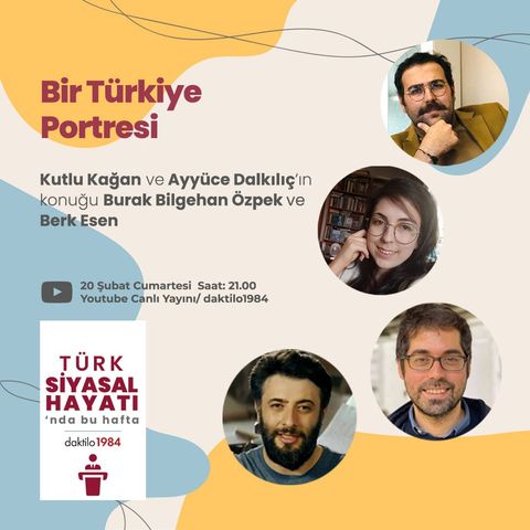 Bir Türkiye Portresi | Konuk: Berk Esen & B. Bilgehan Özpek | Türk Siyasal Hayatı #10