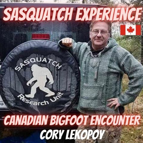 EP 10: Canadian Bigfoot Encounters
