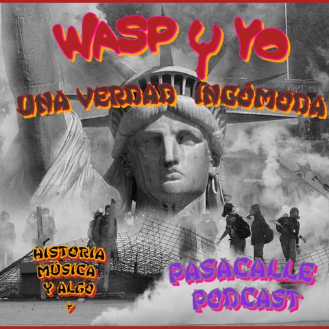 48 - WASP y YO - EP 08 (Una verdad Incómoda )