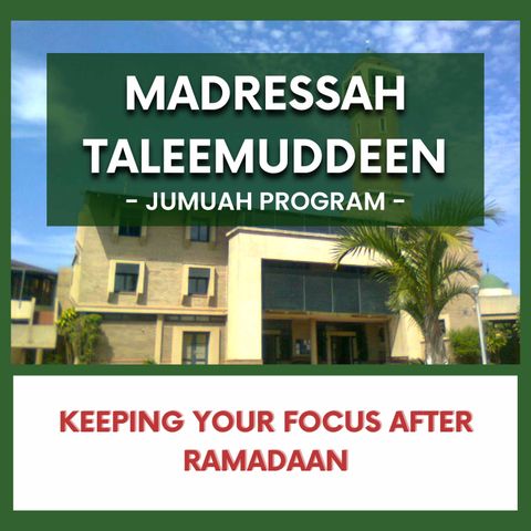 240419_Keeping Your Focus After Ramadaan