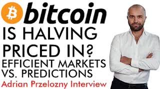 Bitcoin Halving Priced In Efficient Markets VS. Predictions