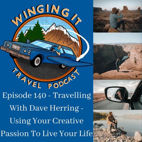 Episode 140 - Travelling With Dave Herring - Using Your Creative Passion To Live Your Life