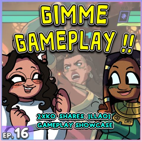 GIMME GAMEPLAY !! - 2XKO Shares Illaoi Gameplay Showcase | FGC Cast #016