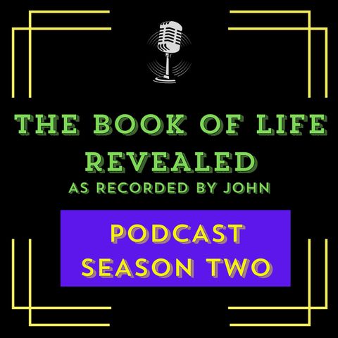 THE BOOK OF LIFE REVEALED – The Podcast Ep / 29 – Ch / 13