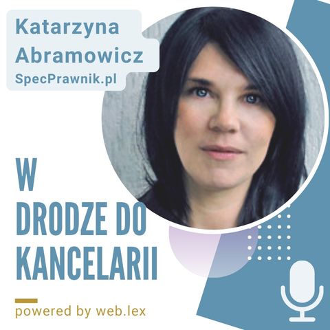 Wywiad z mec. Katarzyną Abramowicz o biznesie kancelarii prawnej oraz o SpecPrawnik.pl