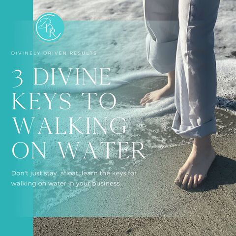 3 Divine Keys to Walking on Water