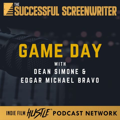 Ep 193 - Game Day with Edgar Michael Bravo and Dean Simone