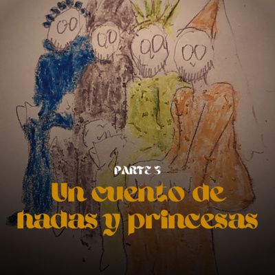 Un cuento de hadas y princesas. Parte 3
