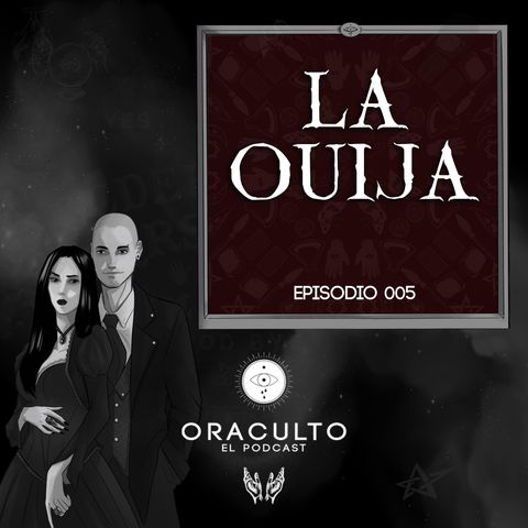 E05: La Ouija