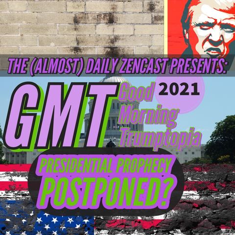GMT - Presidential Prophecy Postponed?