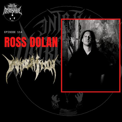 #114 - Ross Dolan (Immolation)