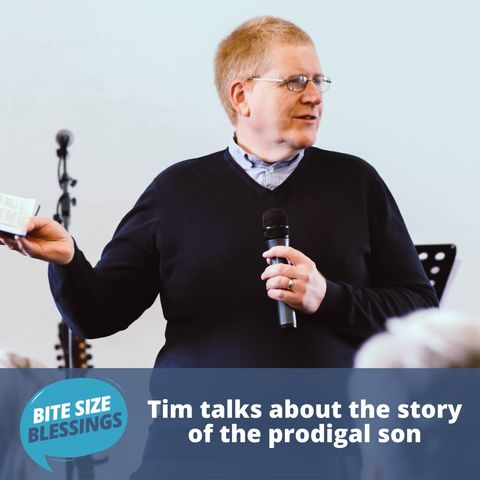 Tim talks about the story of the prodigal son