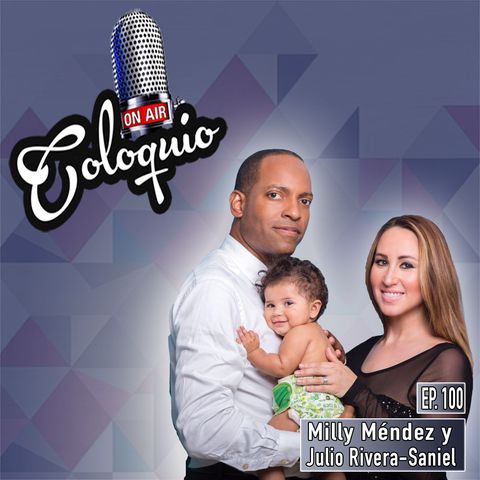 Episodio 100 Milly Méndez y Julio Rivera-Saniel