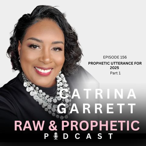 Episode 156 "Prophetic Utterance for 2025 Part 1