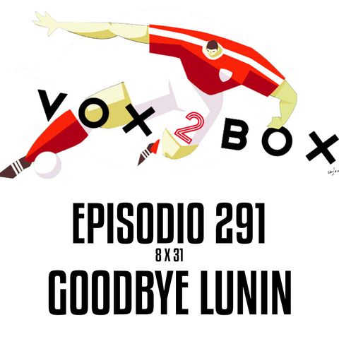 Episodio 291 (8x31) - Goodbye Lunin