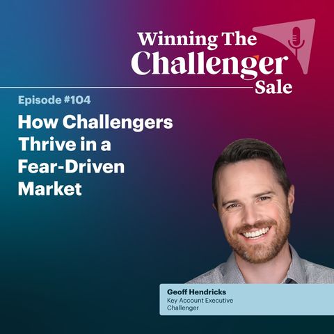 #104: How Challengers Thrive in a  Fear-Driven Market