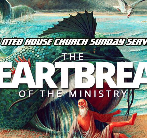 THE NTEB HOUSE CHURCH SUNDAY SERVICE: The Heartbreak Of The Ministry