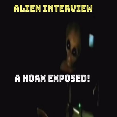 Alien interview? A HOAX EXPOSED!