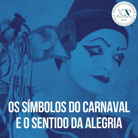 Os símbolos do Carnaval e o sentido da alegria