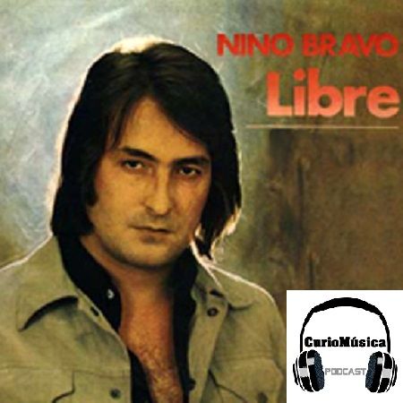 #6 ‘Libre’ (Nino Bravo) - CurioMúsica Podcast