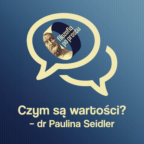 Rozmowy po prostu: o wartościach mówi dr Paulina Seidler