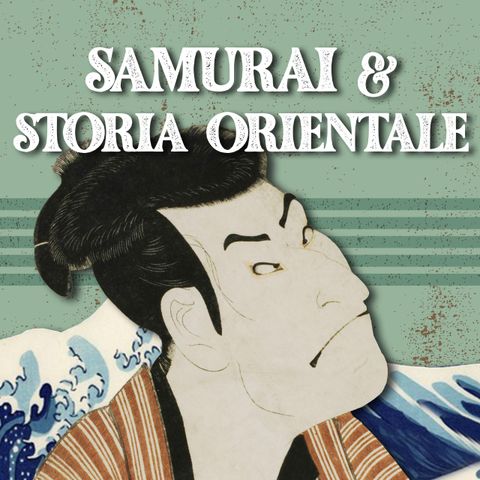 Samurai e storia giapponese - #S1-E73