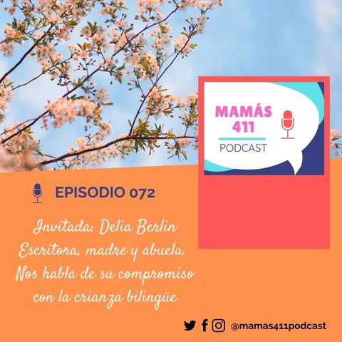 072 - Invitada: Delia Berlin. Escritora, madre y abuela. Nos habla de su compromiso con la crianza bilingüe