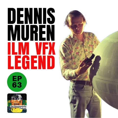 63 - Dennis Muren - ILM VFX Legend - Star Wars Trilogy, Jurassic Park, T2 etc