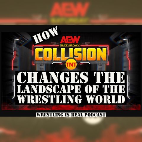 How AEW Collision Changes the Landscape of the Wrestling World (ep.769)