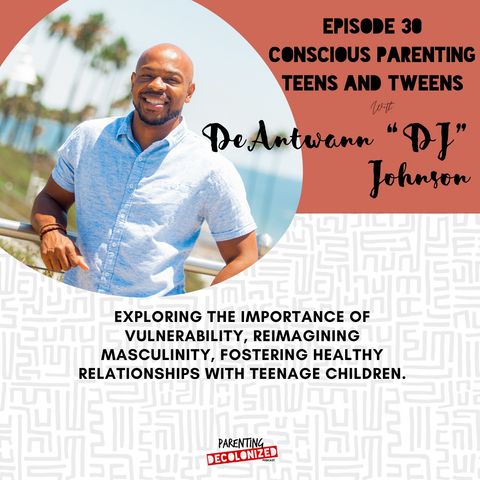 30. Consciously Parenting Teens and Tweens