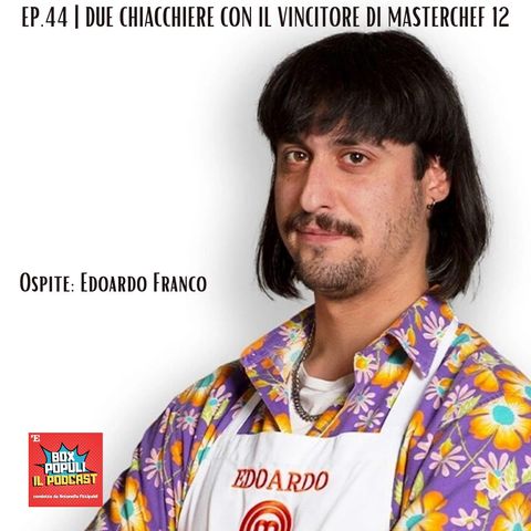 Ep.44 | Due chiacchiere con il vincitore di Masterchef Edoardo Franco