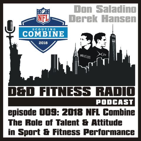 D&D Fitness Radio Podcast - Episode 009 - 2018 NFL Combine Edition