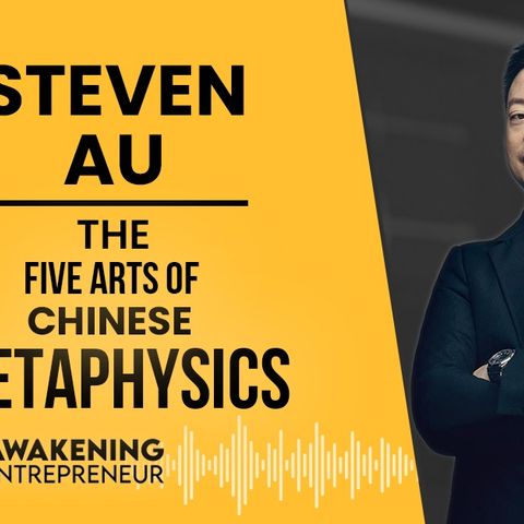 Steven Au - The Five Arts of Chinese Metaphysics - #GNG 028