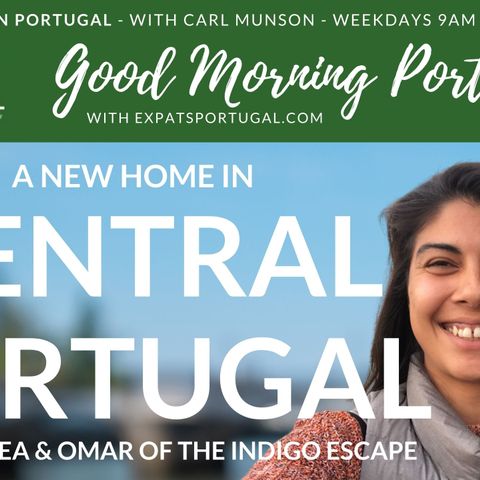Living the Dream in Central Portugal | Indigo Escape's Andrea & Omar on the GMP!