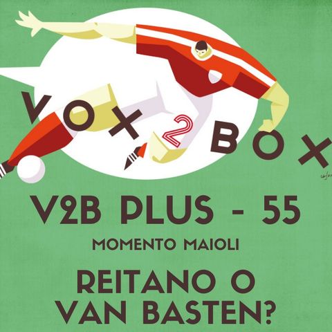 Vox2Box PLUS (55) - Momento Maioli: Reitano o Van Basten?