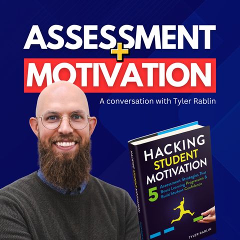 TYLER RABLIN: How do our assessment practices impact student motivation?