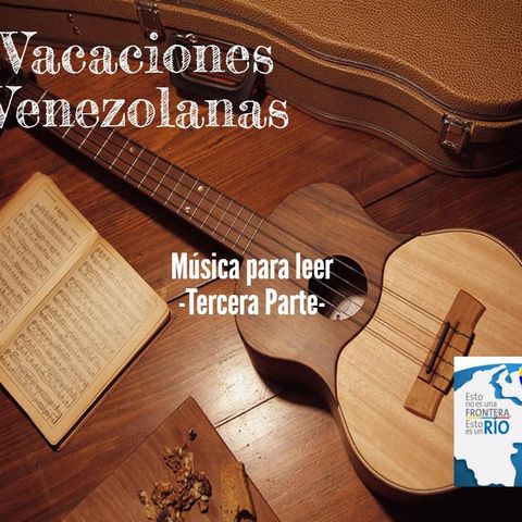 Vacaciones venezolanas: música para leer III parte