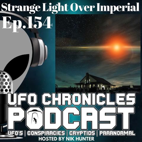 Ep.154 Strange Light Over Imperial (Throwback)
