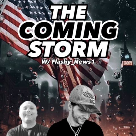 THE COMING STORM! W/ Flashy_News1 & Trebles Garcia